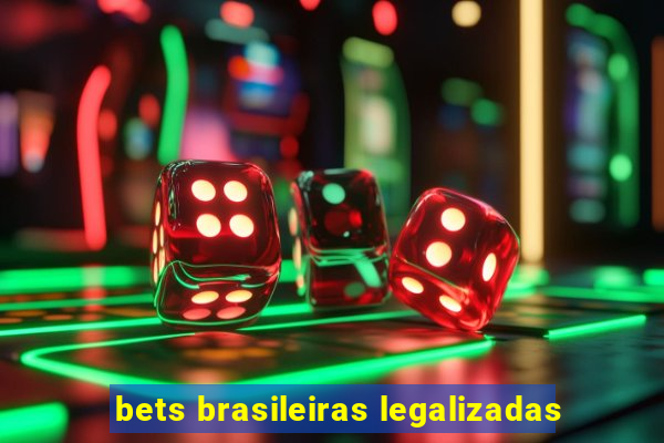 bets brasileiras legalizadas